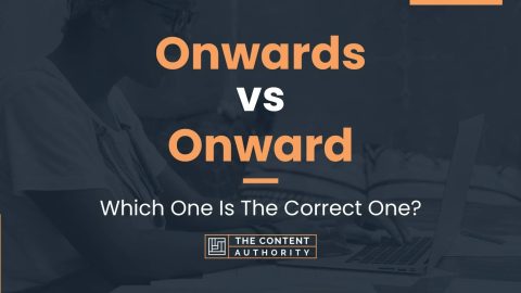 Onwards vs Onward: Which One Is The Correct One?