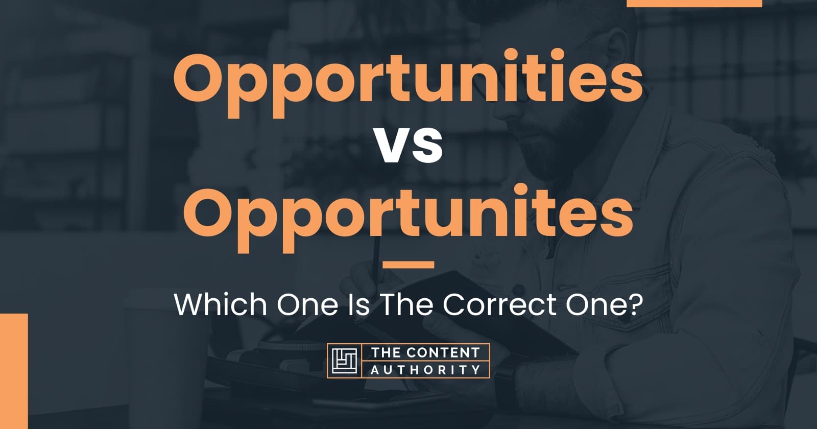 Opportunities vs Opportunites: Which One Is The Correct One?