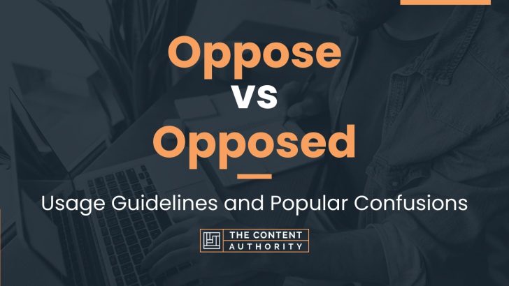 Oppose vs Opposed: Usage Guidelines and Popular Confusions