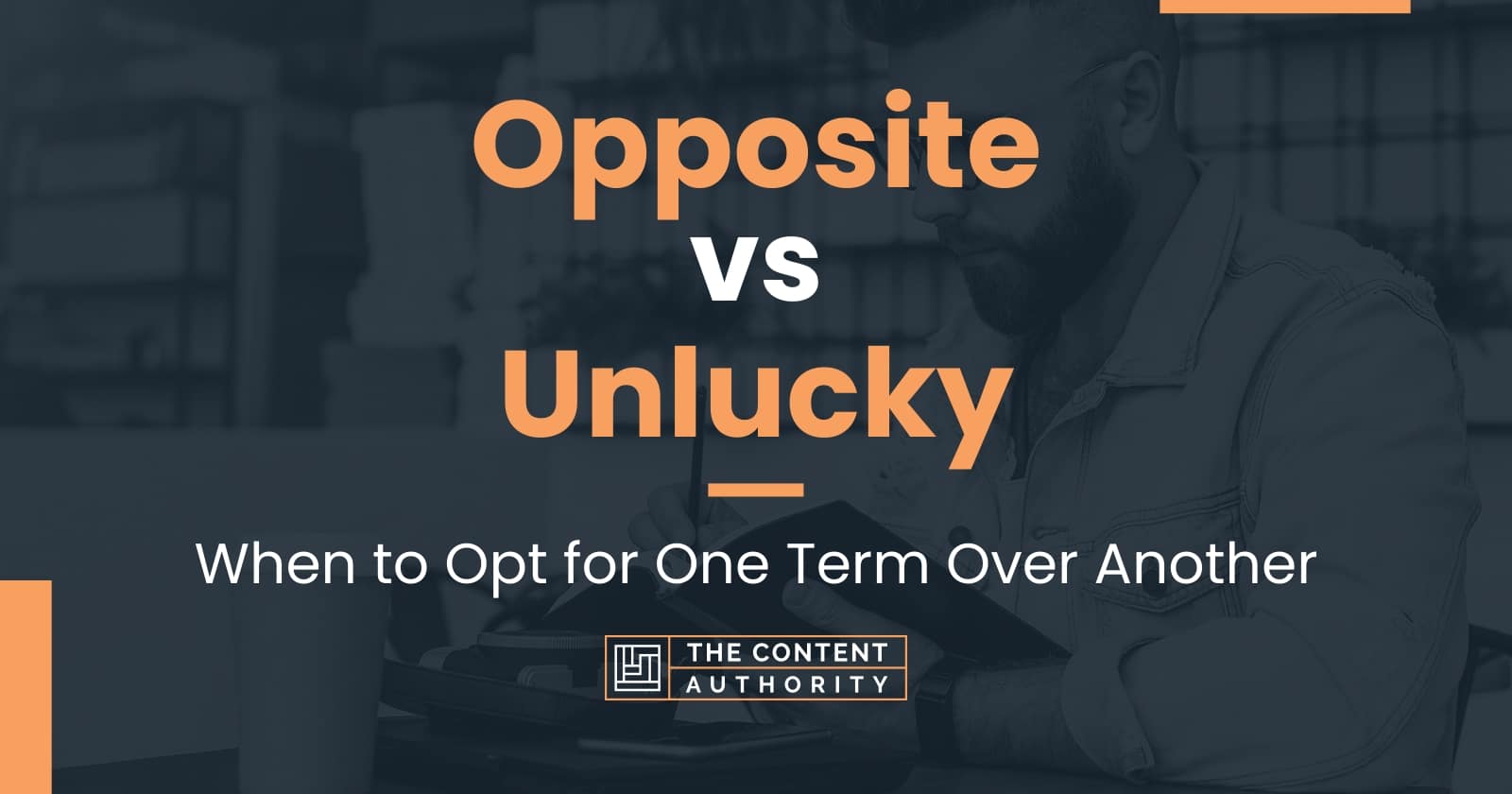 opposite-vs-unlucky-when-to-opt-for-one-term-over-another