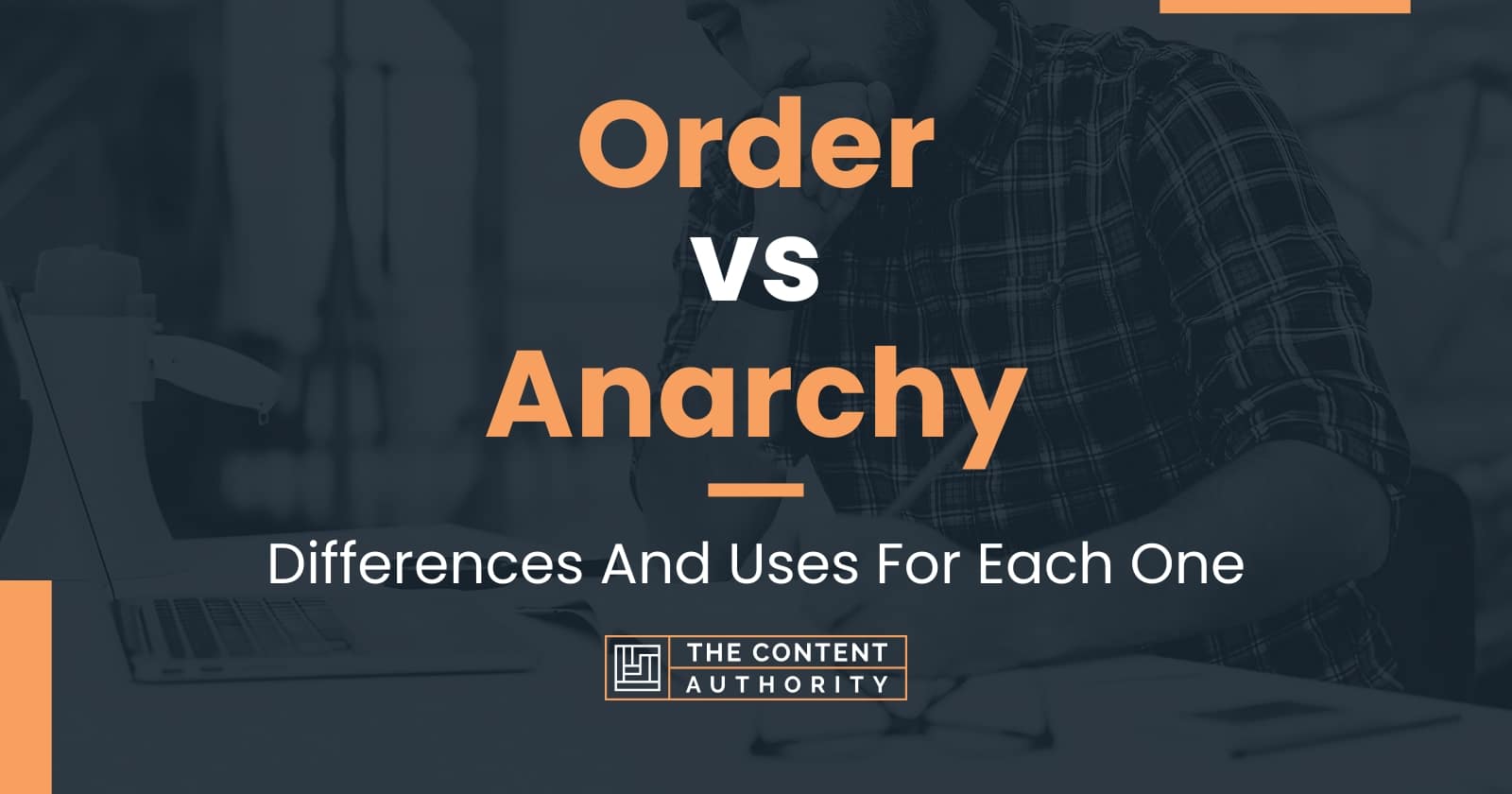 Order vs Anarchy: Differences And Uses For Each One