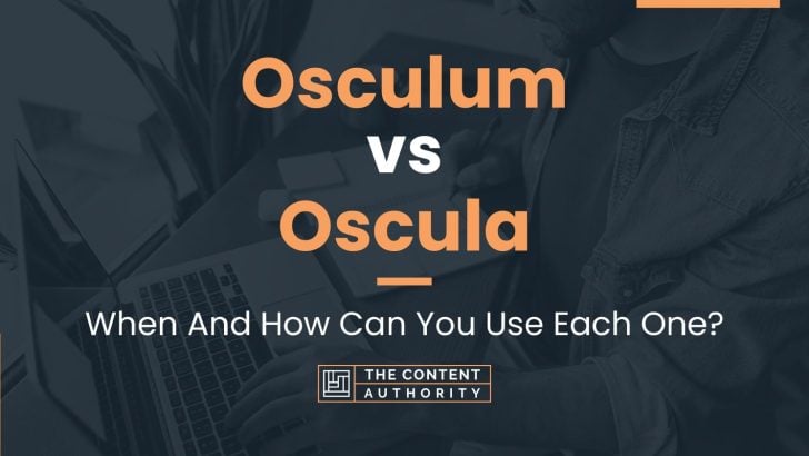 Osculum vs Oscula: When And How Can You Use Each One?