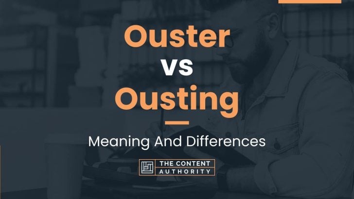 ouster-vs-ousting-meaning-and-differences