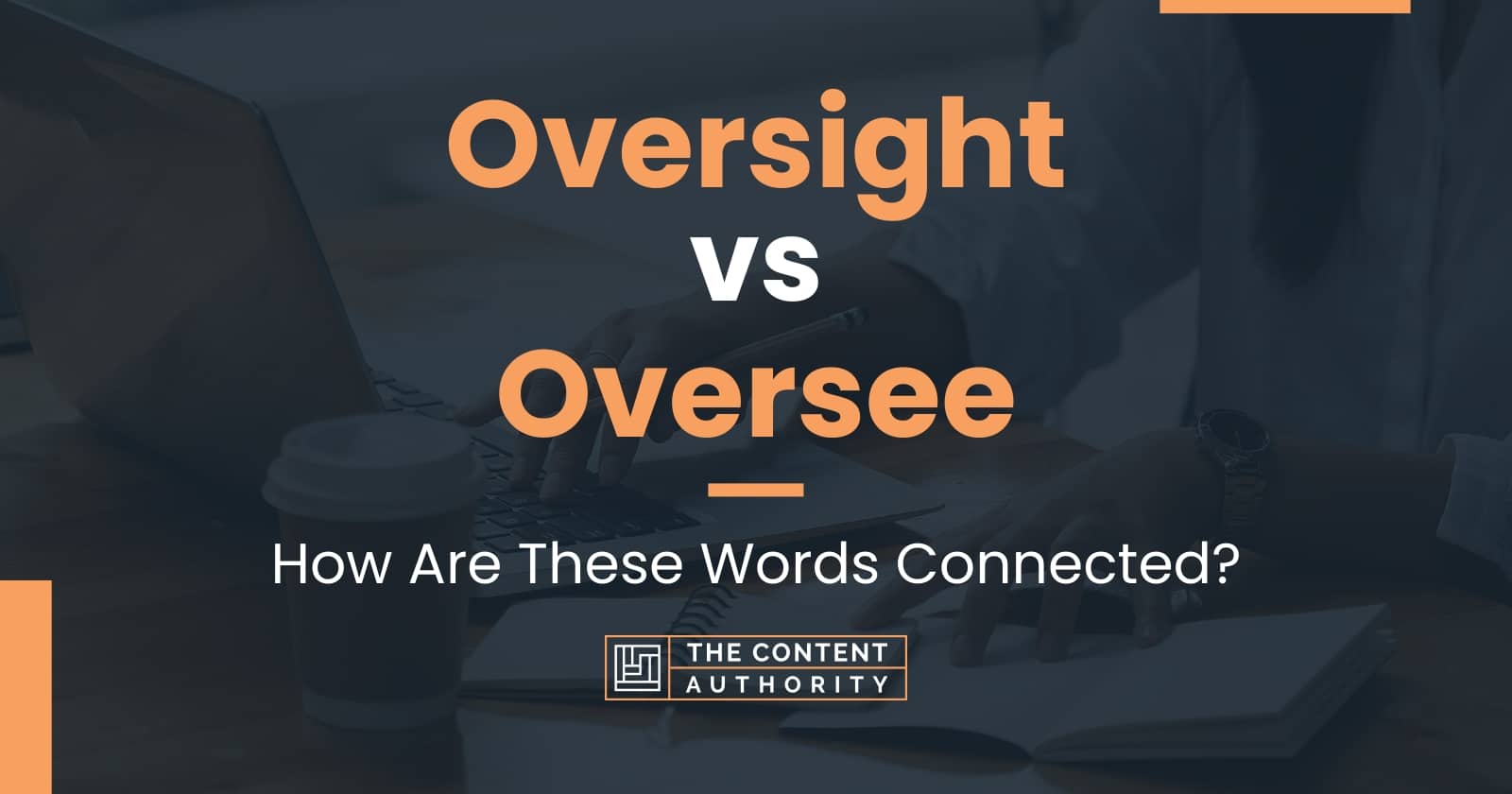 oversight-vs-oversee-how-are-these-words-connected