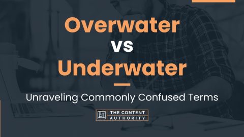 Overwater vs Underwater: Unraveling Commonly Confused Terms