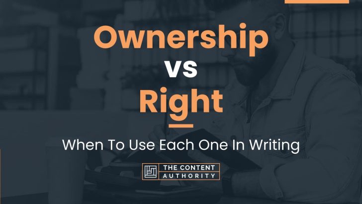 Ownership vs Right: When To Use Each One In Writing