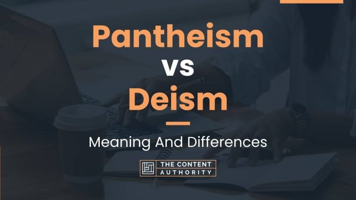 Pantheism vs Deism: Meaning And Differences