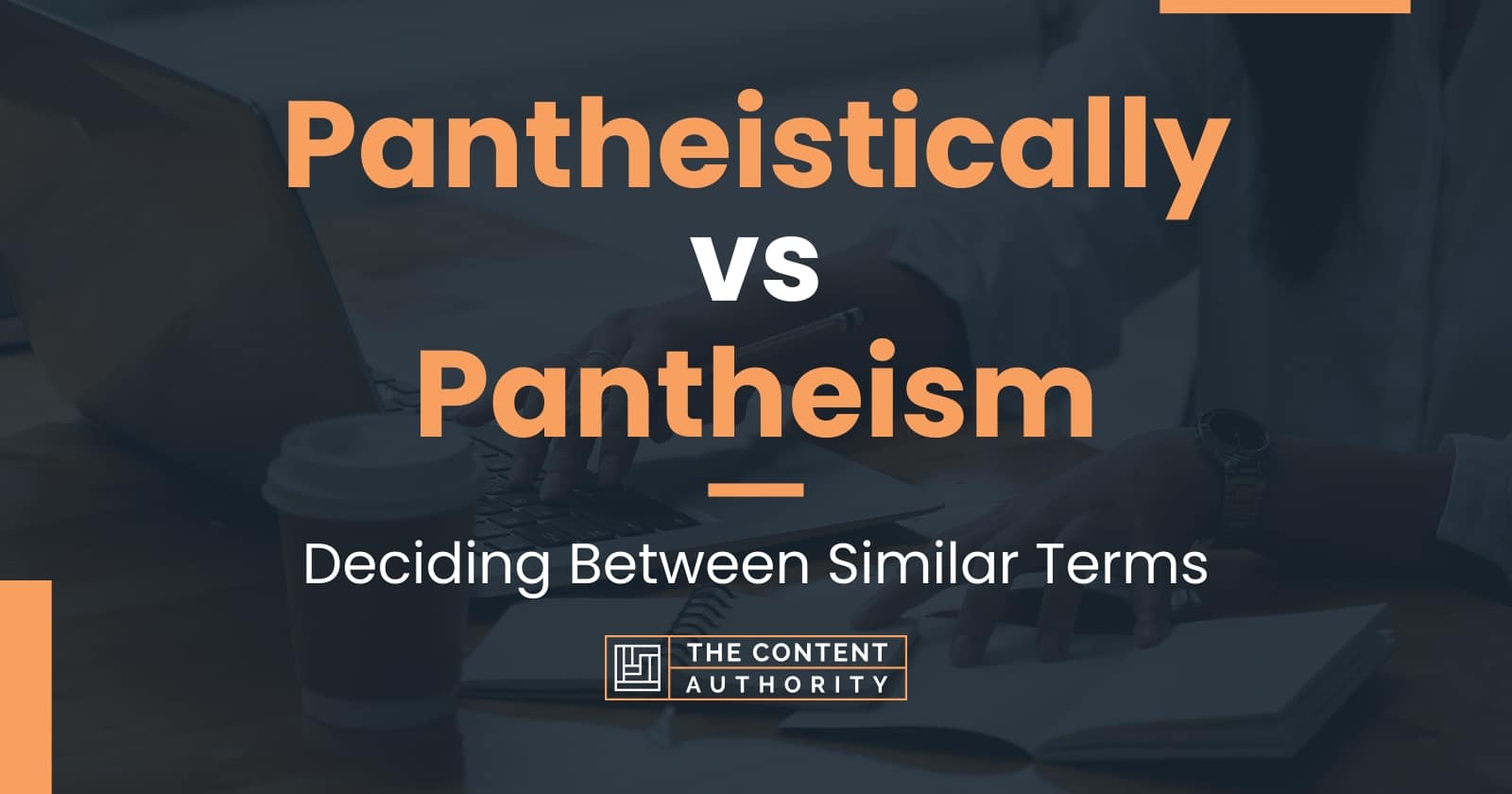 Pantheistically vs Pantheism: Deciding Between Similar Terms
