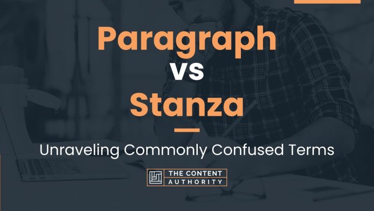 Paragraph vs Stanza: Unraveling Commonly Confused Terms
