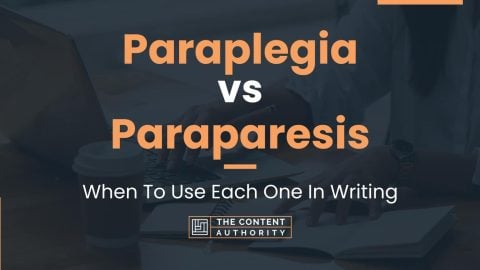 Paraplegia vs Paraparesis: When To Use Each One In Writing