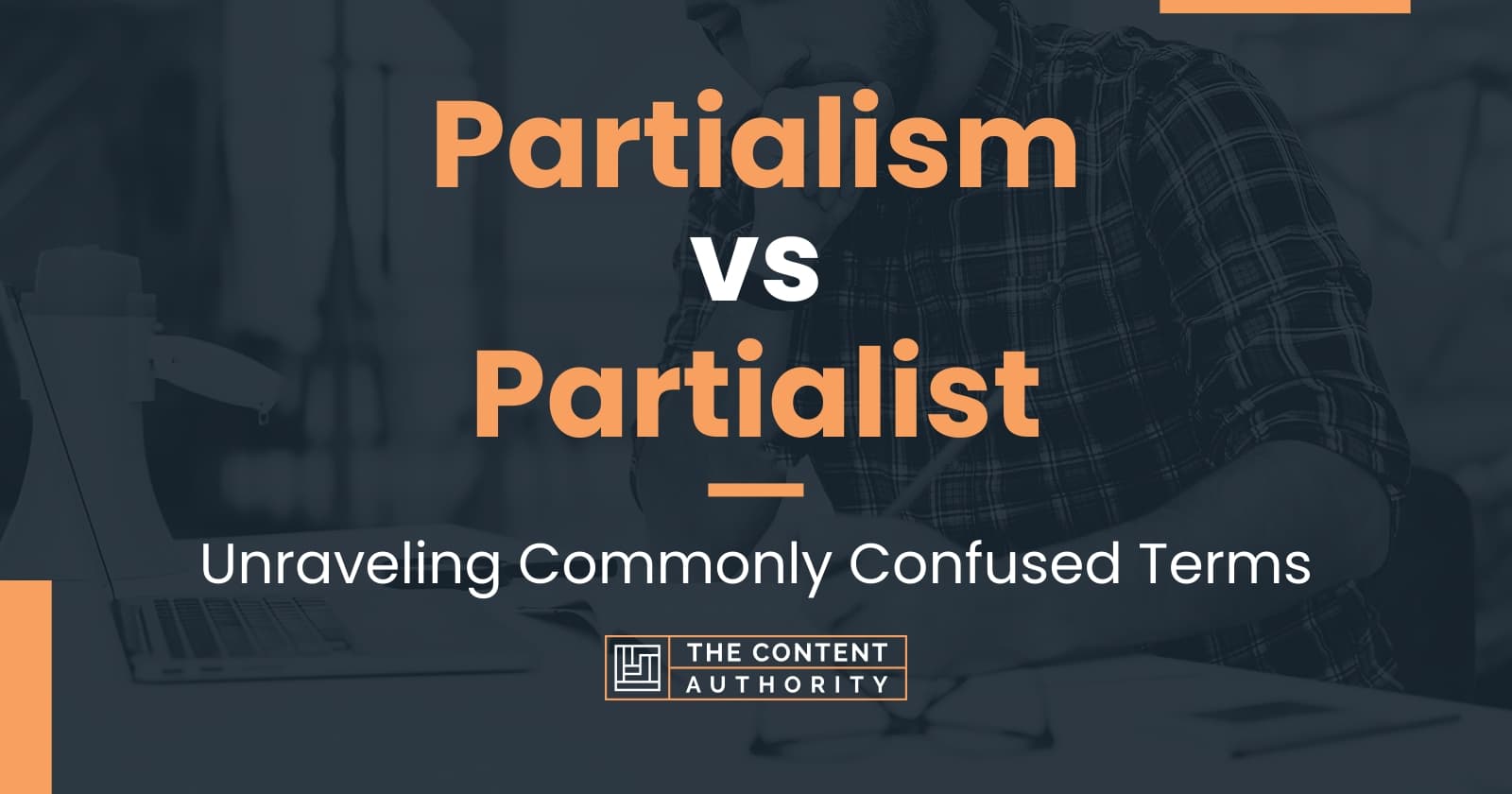 Partialism vs Partialist: Unraveling Commonly Confused Terms