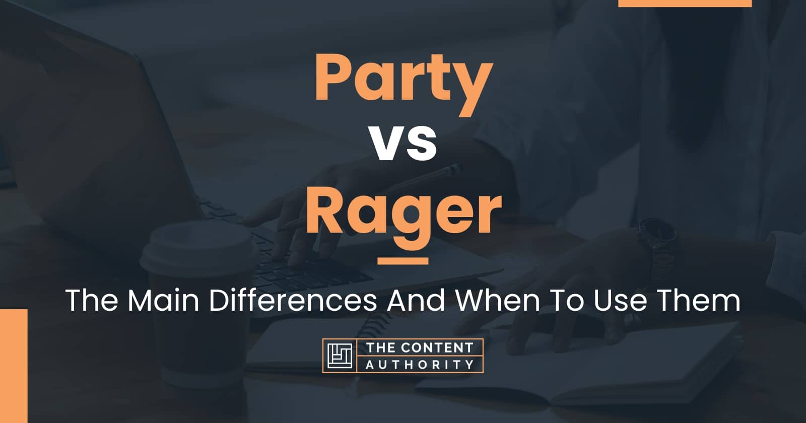 party-vs-rager-the-main-differences-and-when-to-use-them