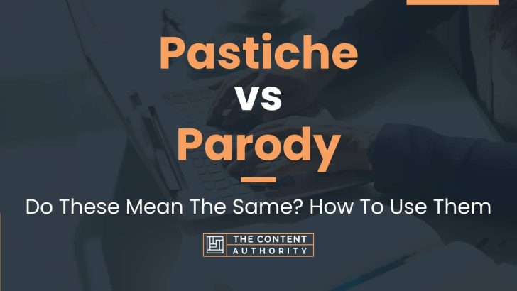 Pastiche vs Parody: Do These Mean The Same? How To Use Them