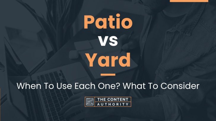 Patio vs Yard: When To Use Each One? What To Consider