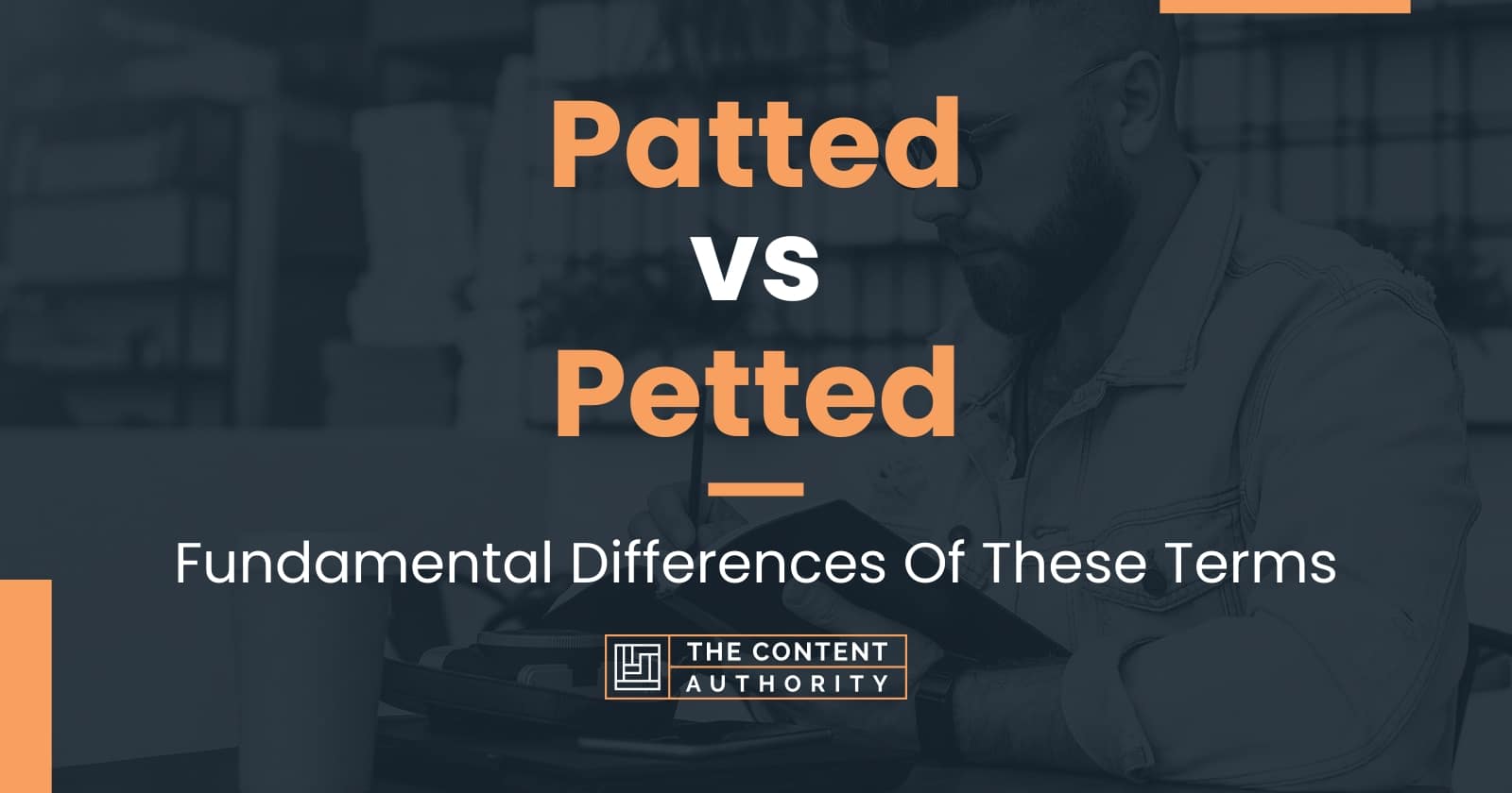 Patted vs Petted: Fundamental Differences Of These Terms