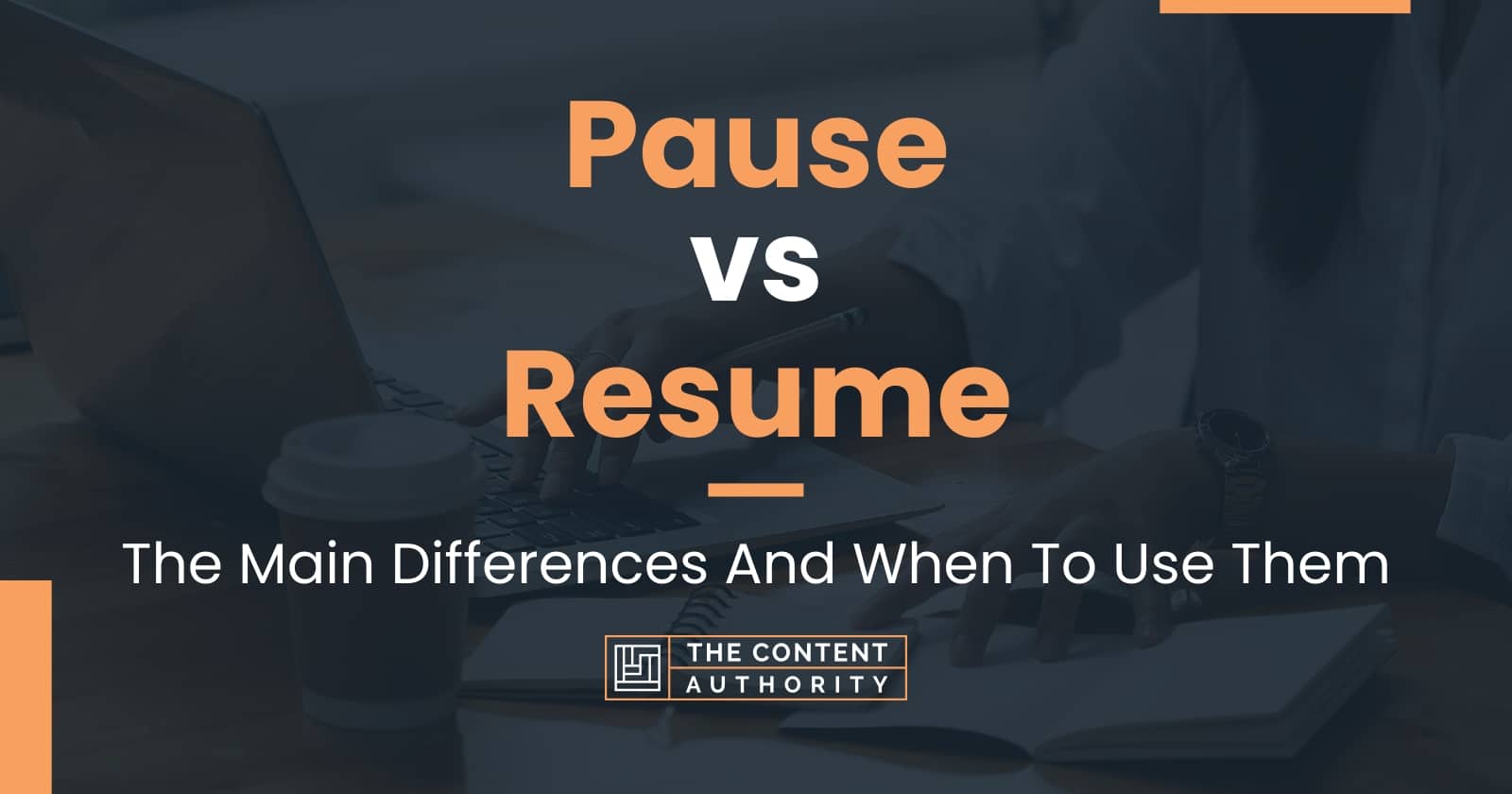 Pause vs Resume The Main Differences And When To Use Them