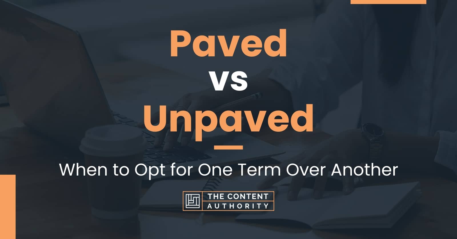 paved-vs-unpaved-when-to-opt-for-one-term-over-another