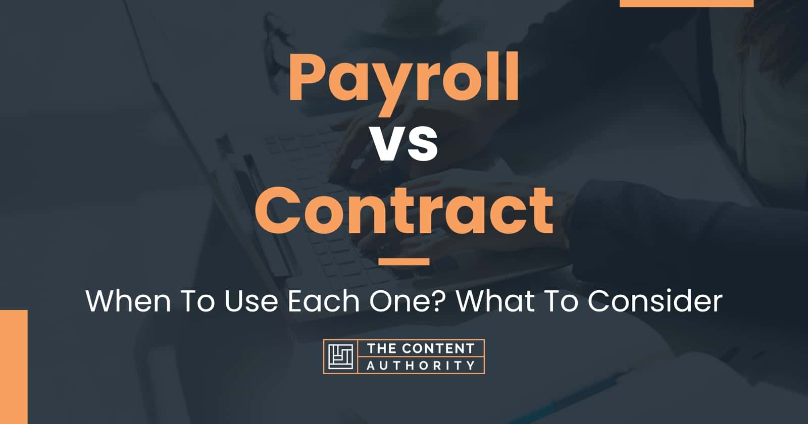 Payroll vs Contract When To Use Each One? What To Consider