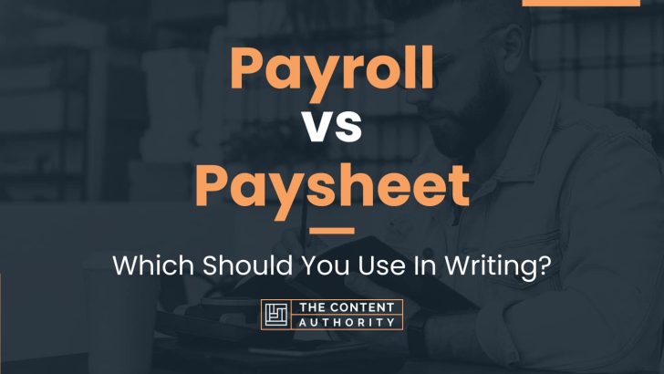 Payroll vs Paysheet: Which Should You Use In Writing?