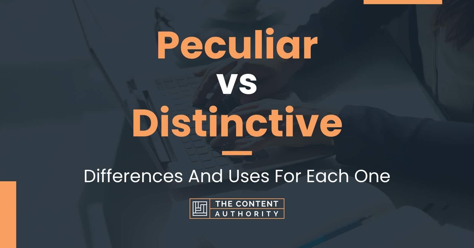 Peculiar vs Distinctive: Differences And Uses For Each One