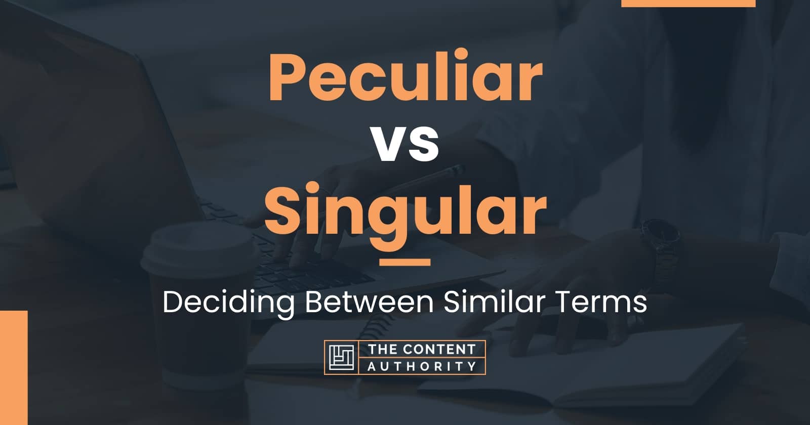 peculiar-vs-singular-deciding-between-similar-terms