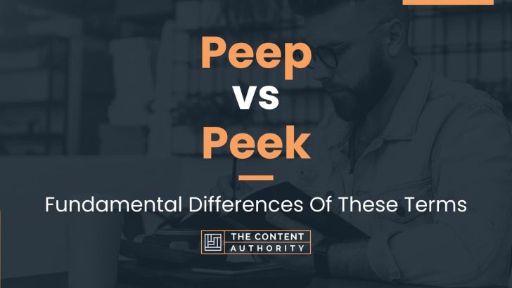 Peep vs Peek: Fundamental Differences Of These Terms