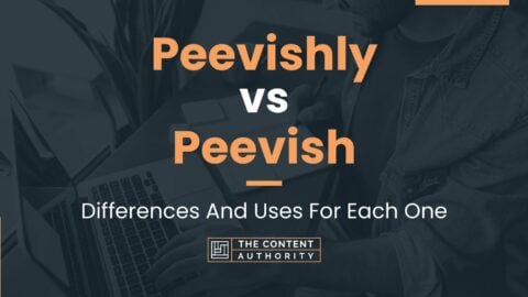 Peevishly vs Peevish: When To Use Each One In Writing?