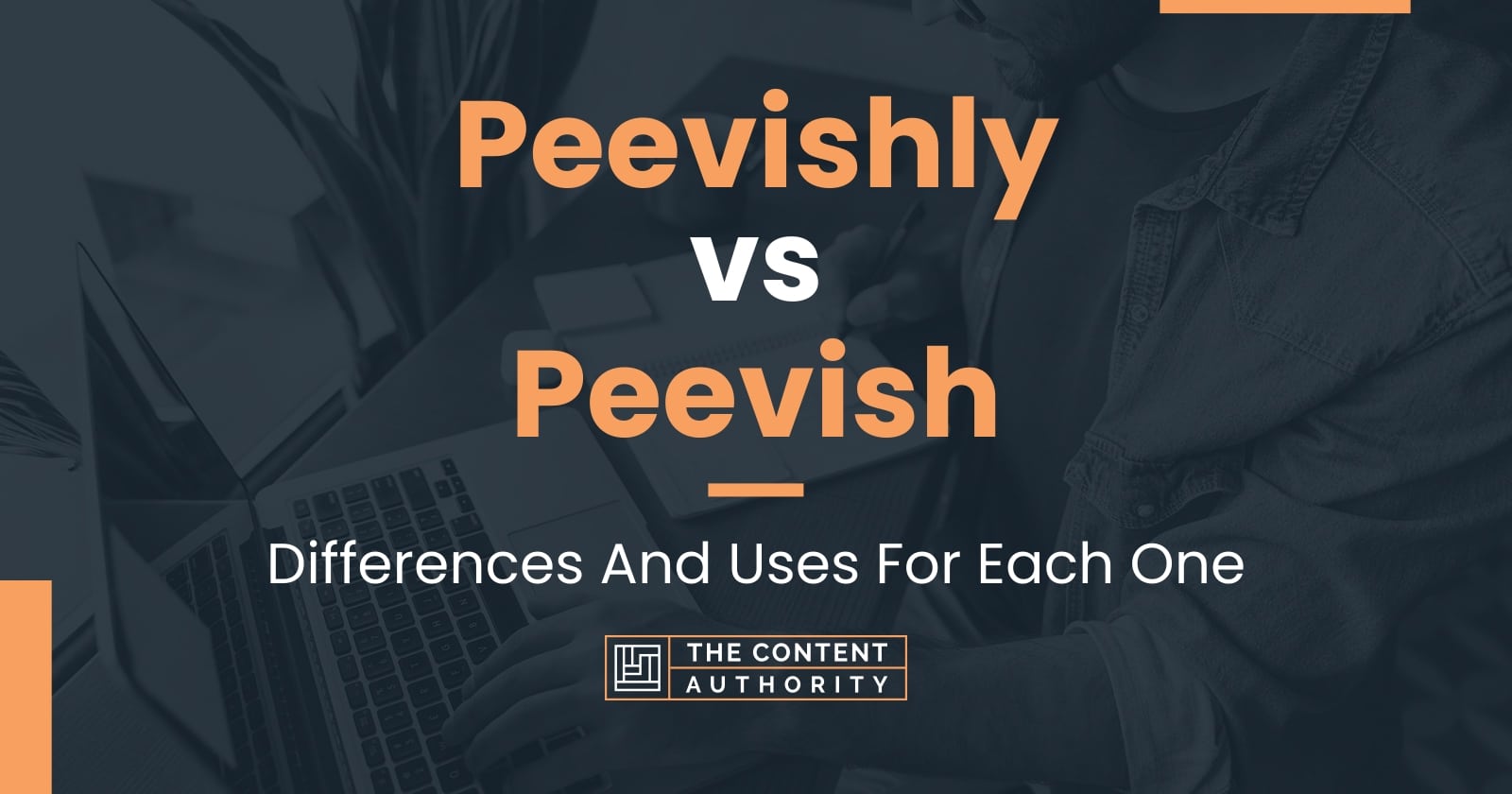 Peevishly vs Peevish: When To Use Each One In Writing?