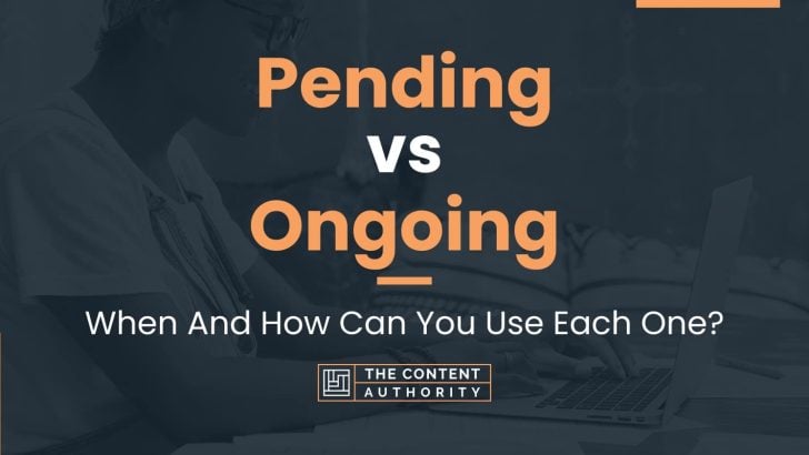 Pending vs Ongoing: When And How Can You Use Each One?