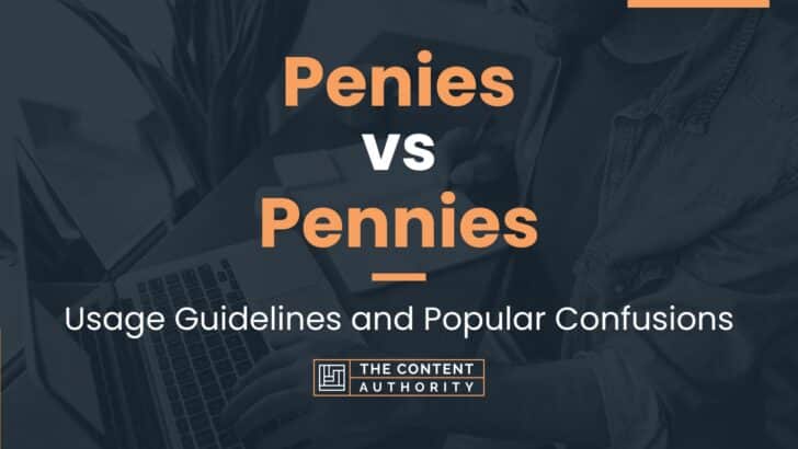 Penies Vs Pennies: Usage Guidelines And Popular Confusions