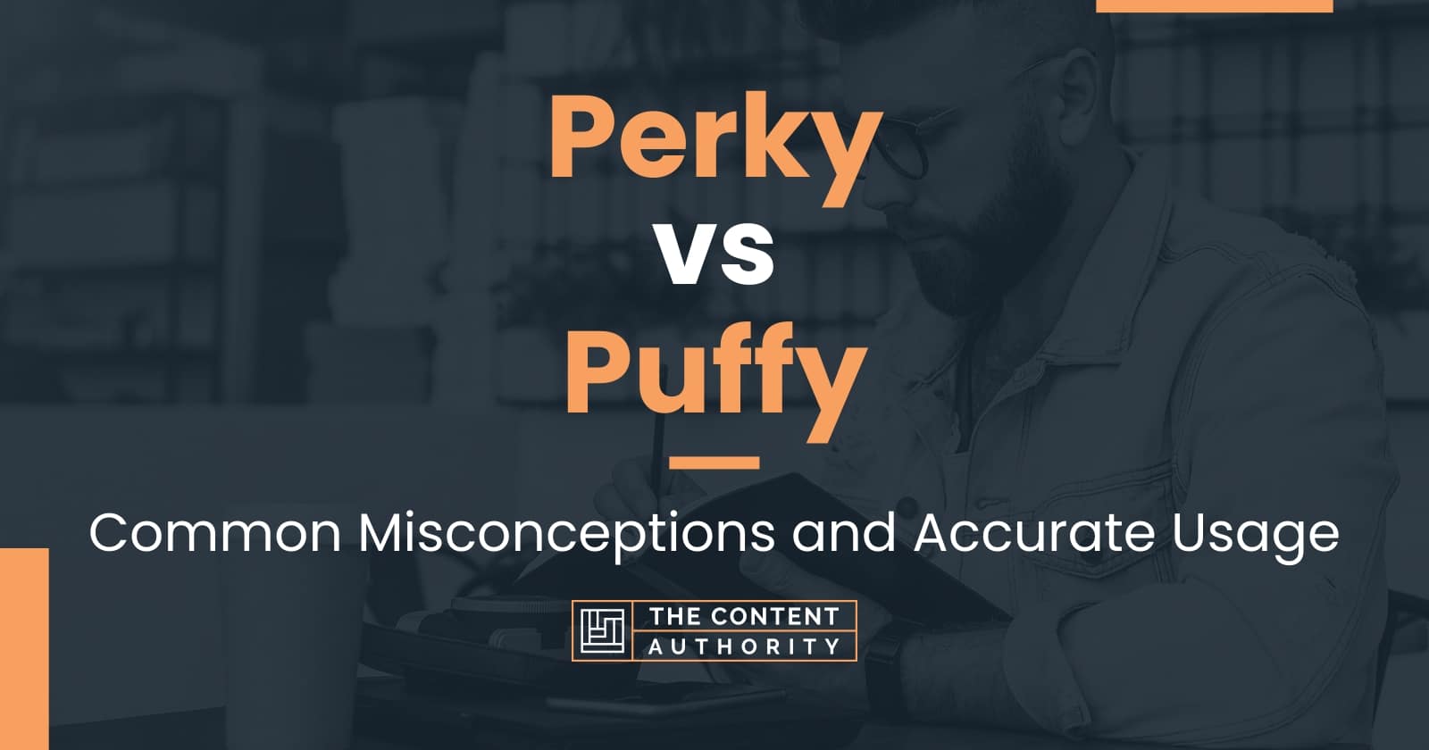 Perky Vs Puffy Common Misconceptions And Accurate Usage