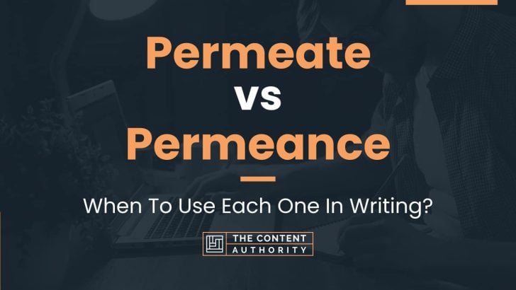 Permeate vs Permeance: When To Use Each One In Writing?