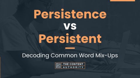 Persistence vs Persistent: Decoding Common Word Mix-Ups