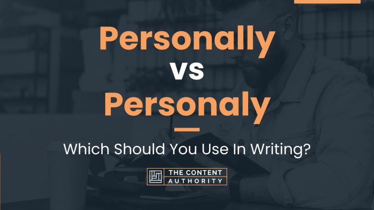 Personally vs Personaly: Which Should You Use In Writing?