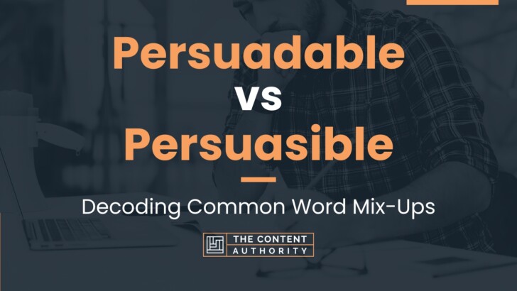 Persuadable vs Persuasible: Decoding Common Word Mix-Ups