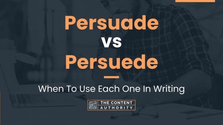 persuade-vs-persuede-when-to-use-each-one-in-writing