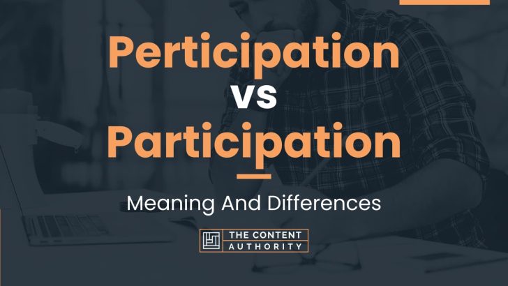 Perticipation vs Participation: Meaning And Differences