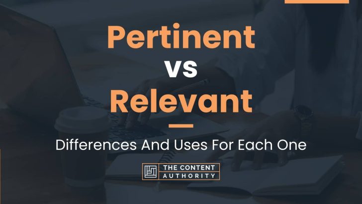 Pertinent vs Relevant: Differences And Uses For Each One