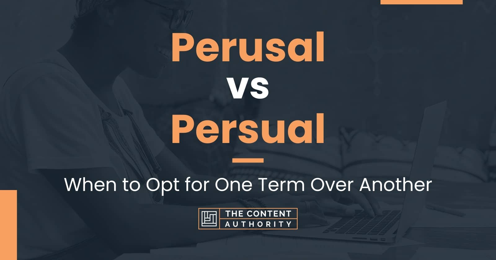 Perusal vs Persual When to Opt for One Term Over Another