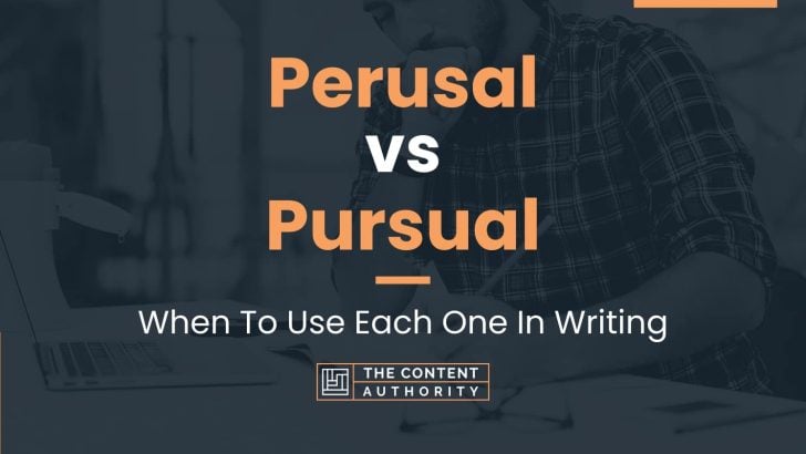 Perusal vs Pursual: When To Use Each One In Writing