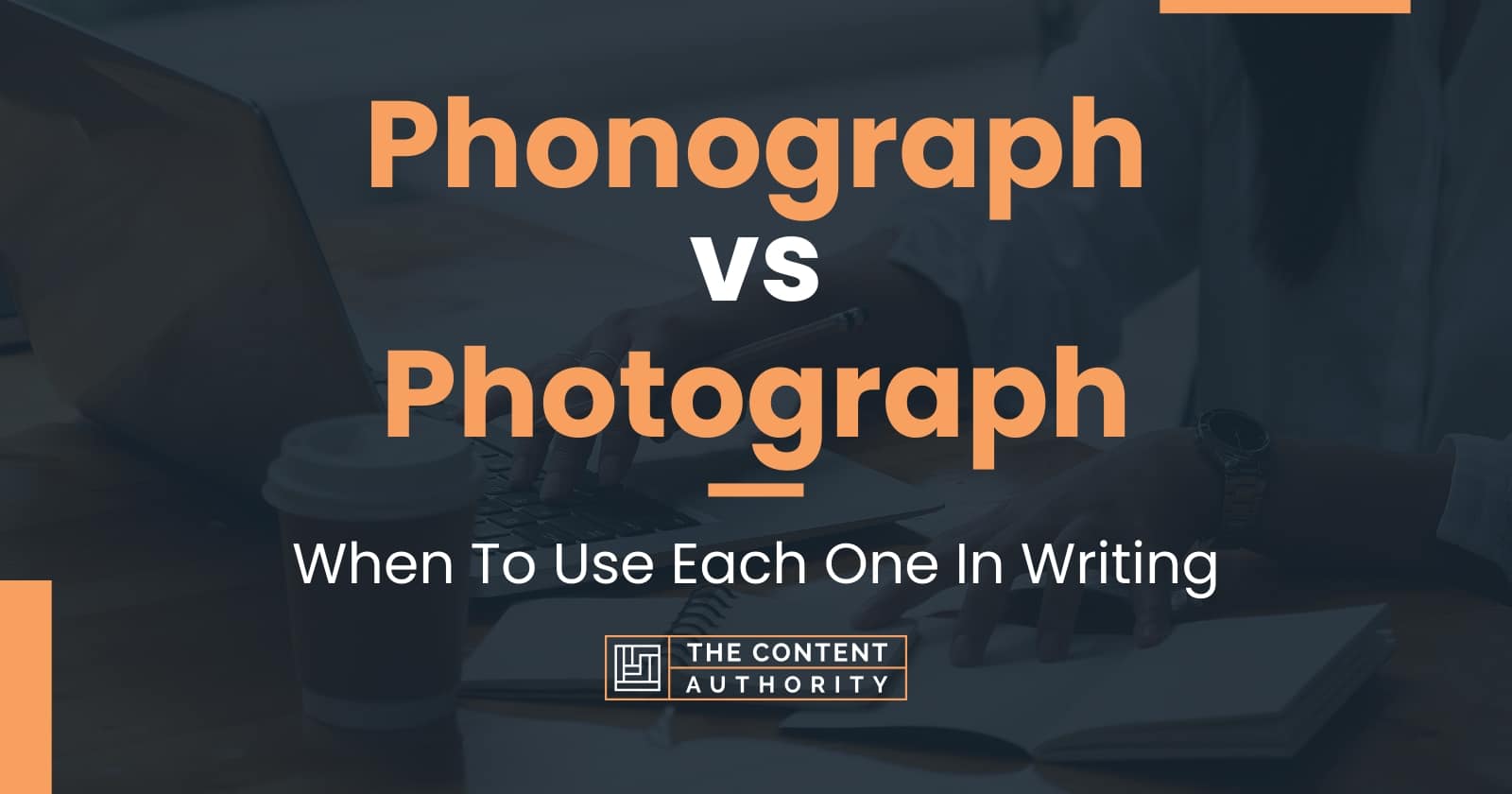 Phonograph vs Photograph: When To Use Each One In Writing