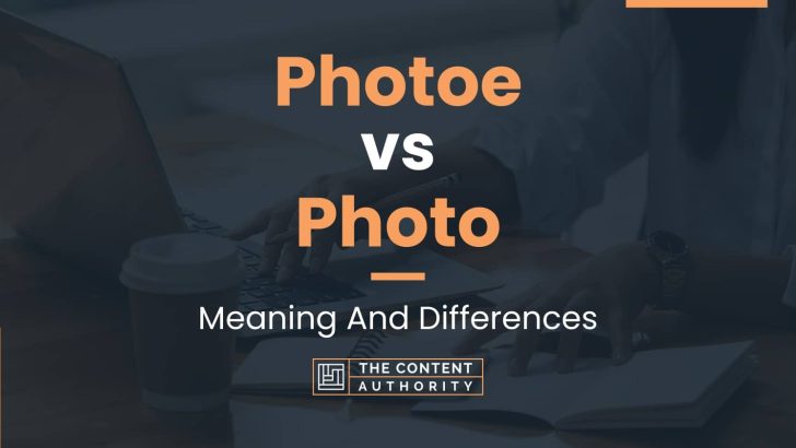 Photoe Vs Photo Meaning And Differences photoe-vs-photo-meaning-and-differences