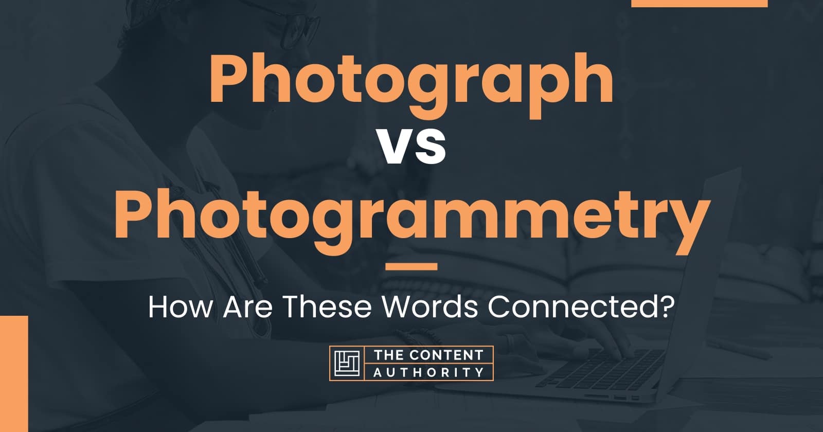 Photograph vs Photogrammetry: How Are These Words Connected?