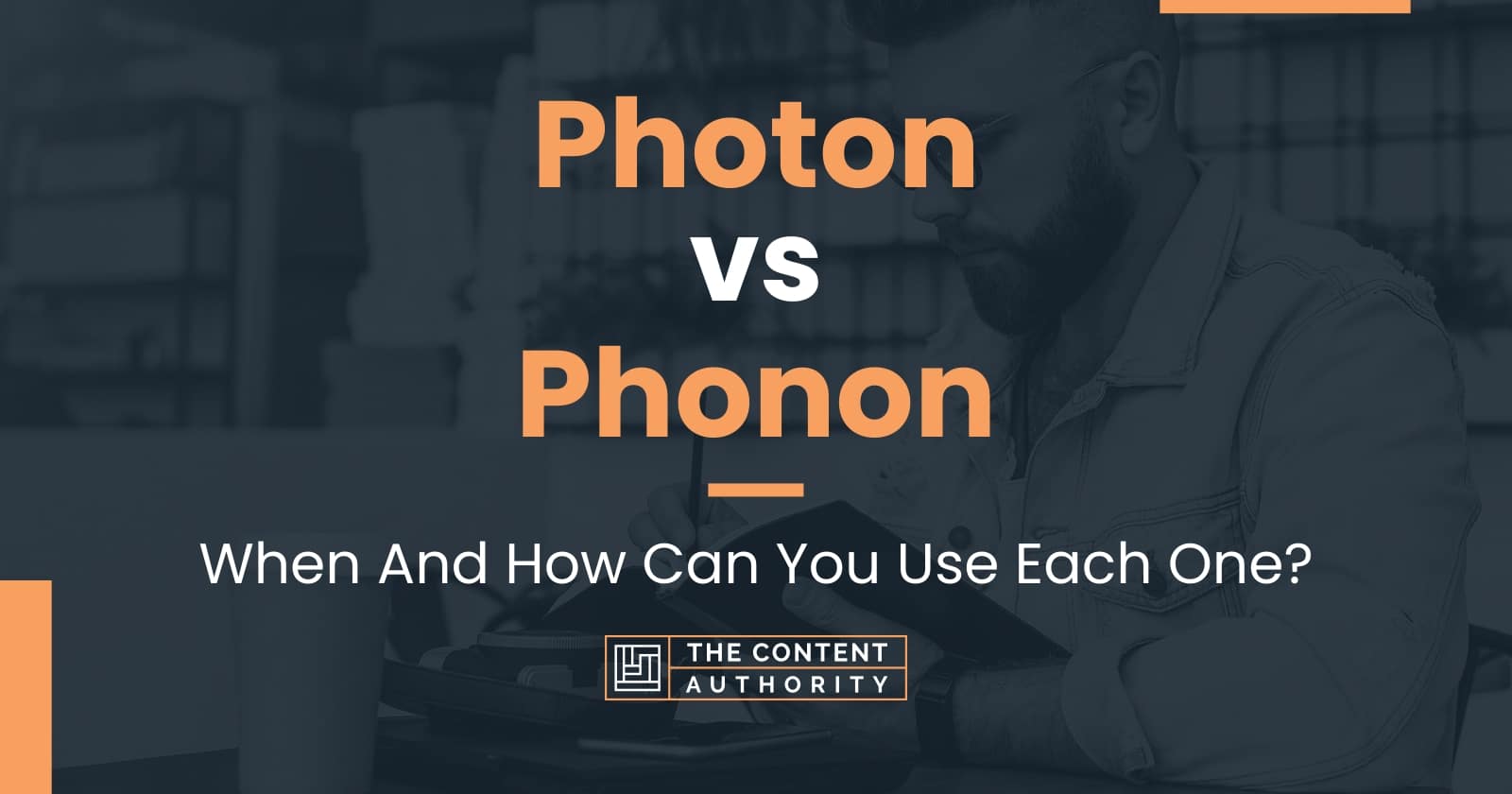 Photon vs Phonon: When And How Can You Use Each One?