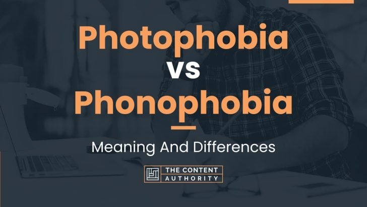 Photophobia vs Phonophobia: Meaning And Differences