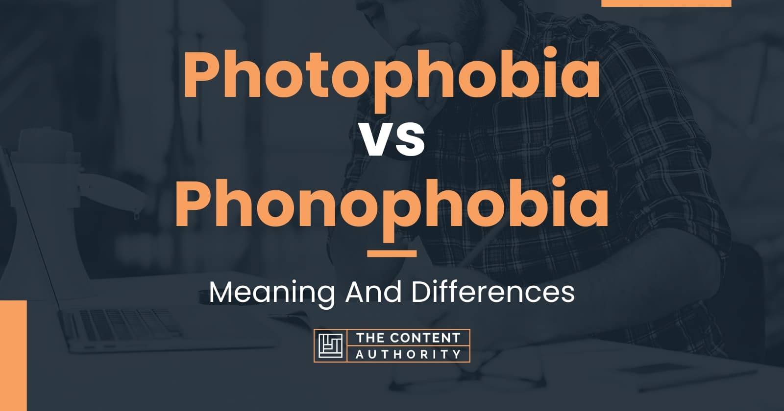 Photophobia vs Phonophobia: Meaning And Differences