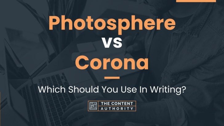 Photosphere vs Corona: Which Should You Use In Writing?