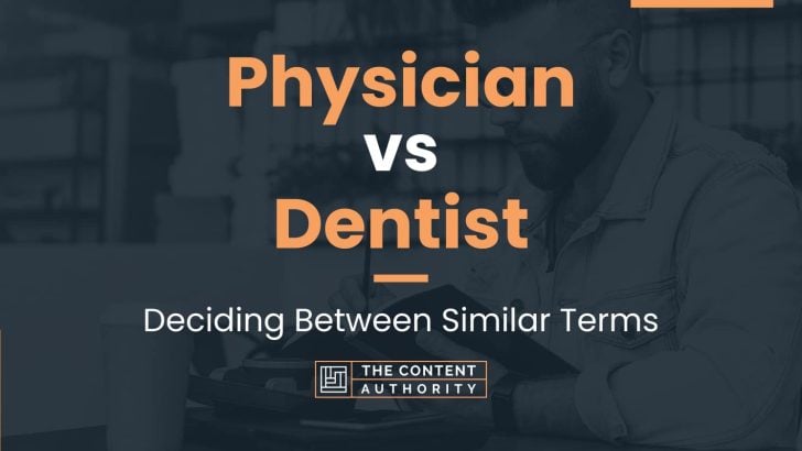 Physician vs Dentist: Deciding Between Similar Terms