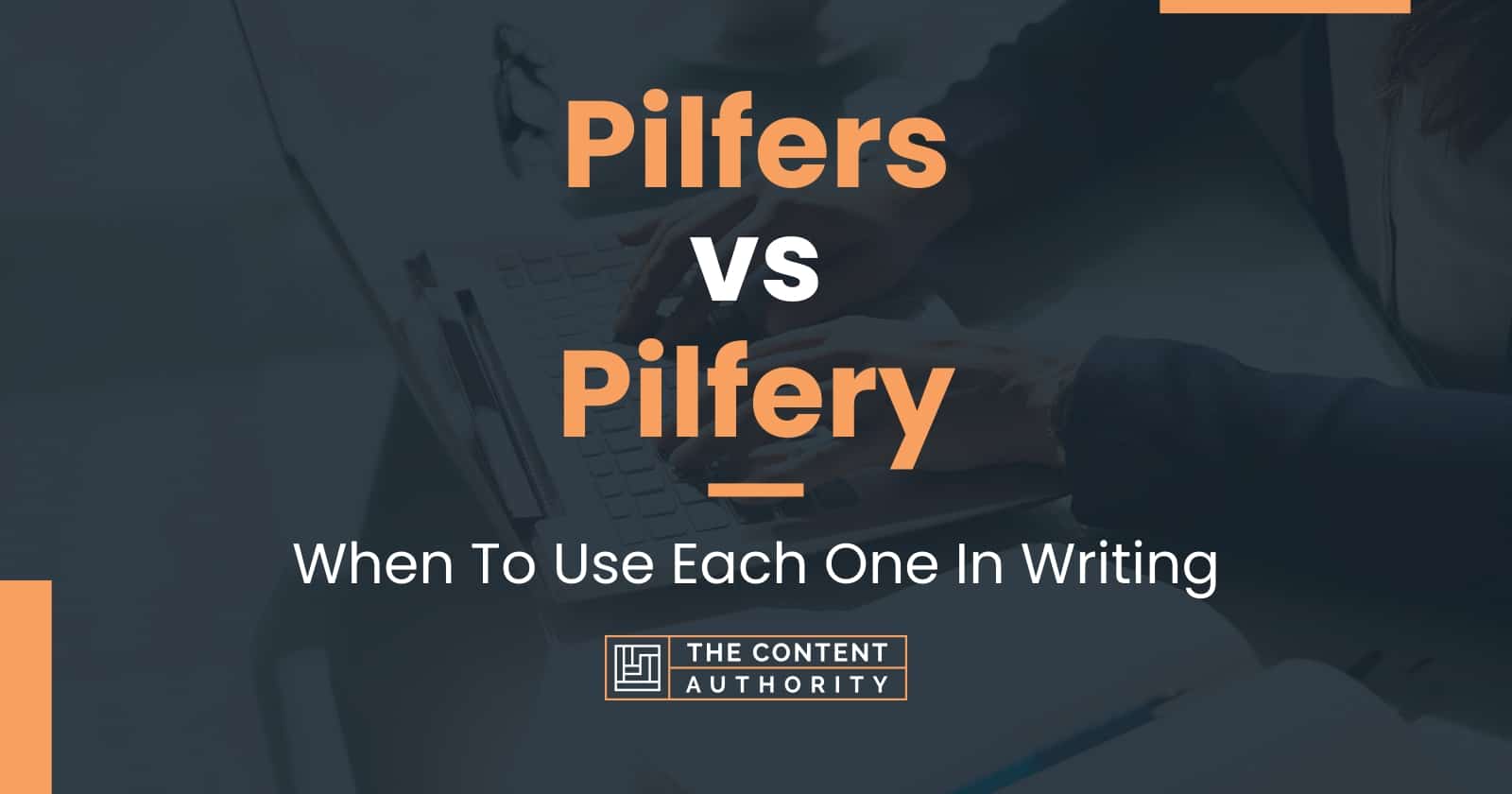 Pilfers vs Pilfery: When To Use Each One In Writing