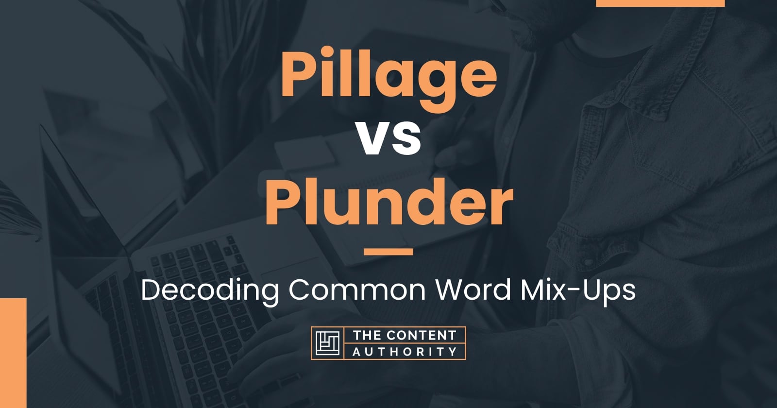 Pillage vs Plunder: Decoding Common Word Mix-Ups